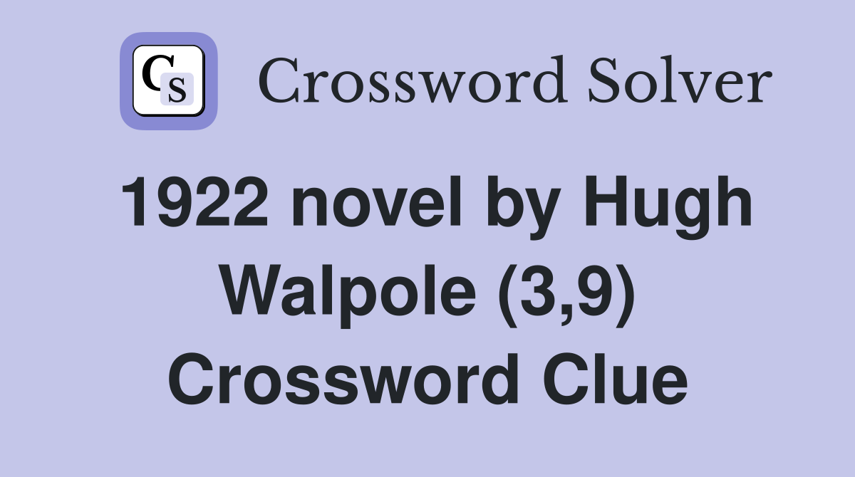 1922 novel by hugh walpole 3 9 crossword clue answers crossword